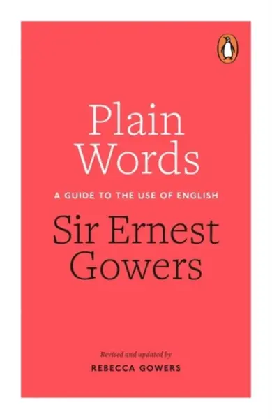 Plain Words - Rebecca Gowers, Ernest Gowers