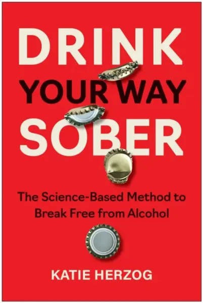 Drink Your Way Sober - Katie Herzog