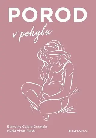 Porod v pohybu - Blandine Calais-Germain, Vives Parés Núria