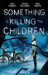 Something is Killing the Children Omnibus Vol. 1 - James Tynion IV.