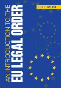 An Introduction to the EU Legal Order - Elise  Muir