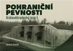 Pohraniční pevnosti - Královéhradecký kraj I. - Eduard Stehlík