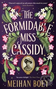 The Formidable Miss Cassidy - Meihan Boey