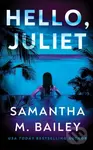 Hello, Juliet - Samantha M. Bailey - kniha z kategorie Společenská beletrie