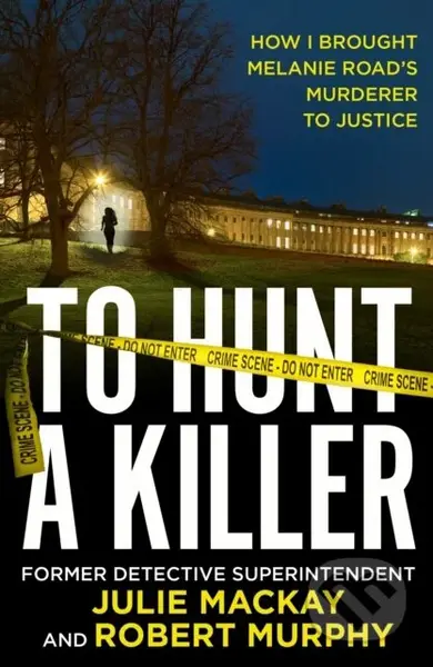 To Hunt a Killer - Julie Mackay, Robert Murphy - kniha z kategorie Humanitní a společenské vědy