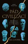 Pád civilizací: Příběhy vzestupu a úpadku - Paul Cooper - e-kniha