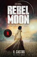 Rebel Moon 1 - A Child Of Fire - V. Castro