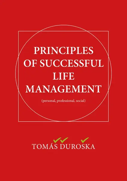 PRINCIPLES OF SUCCESSFUL LIFE MANAGEMENT - Tomáš Ďuroška