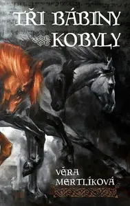 Tři bábiny kobyly - Věra Mertlíková