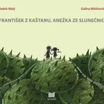 František z kaštanu, Anežka ze slunečnic - Galina Miklínová, Radek Malý