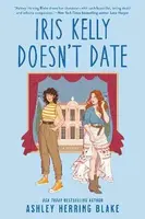 Iris Kelly Doesn't Date - Ashley Herring Blake