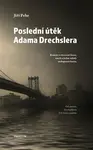 Poslední útěk Adama Drechslera - Jiří Pehe