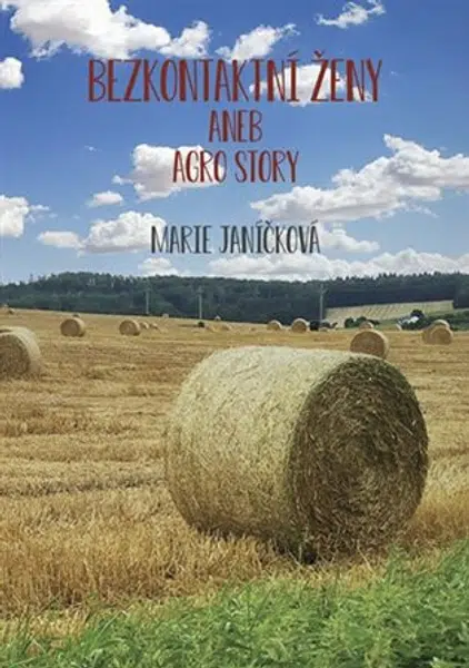 Bezkontaktní ženy aneb agrostory - Janíčková Marie