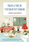 Škola nie je výchovný tábor - Mária Belešová