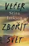 Večer zbořit svět - Stina Jackson - e-kniha