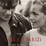 Láska v Paříži – Romy Schneiderová a Alain Delon - Thilo Wydra
