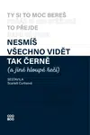 Nesmíš všechno vidět tak černě (a jiné hloupé řeči) - Curtisová Scarlett, Karolína Zoe Meixnerová - e-kniha