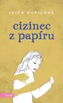 Cizinec z papíru - Ivica Ďuricová