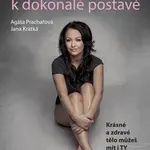 Agátina cesta k dokonalé postavě - Jana Krátká, Agáta Prachařová