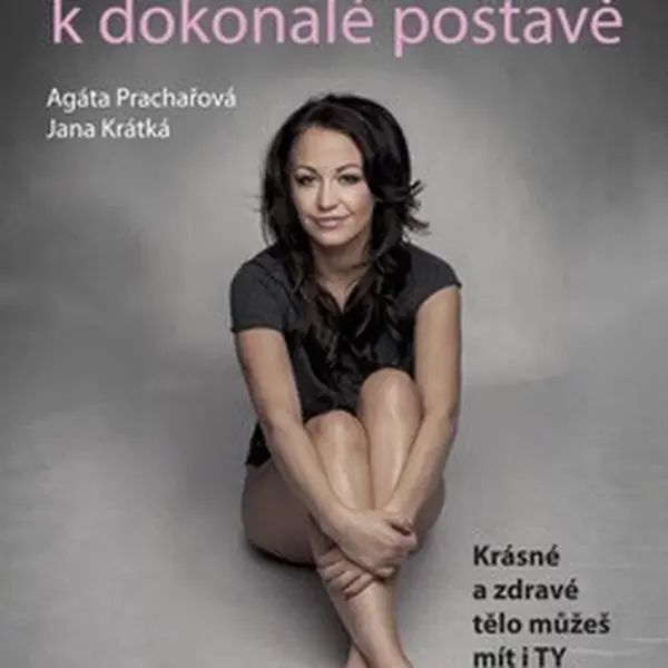 Agátina cesta k dokonalé postavě - Jana Krátká, Agáta Prachařová
