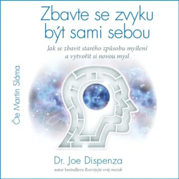 Zbavte se zvyku být sami sebou - Joe Dispenza - audiokniha