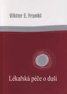Lékařská péče o duši - Viktor E. Frankl