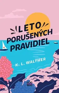Leto porušených pravidiel - K.L. Walther