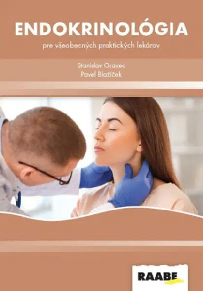 Endokrinológia pre všeobecných praktických lekárov - Stanislav Oravec, Pavel Blažíček