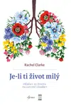 Je-li ti život milý - Příběhy ze života paliativní lékařky - Rachel Clarke - e-kniha