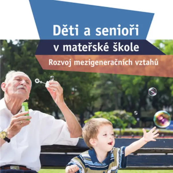 Děti a senioři v mateřské škole - Ondřej Koželuh, Eva Koželuhová, Michaela Šujancová