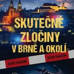 Skutečné zločiny v Brně a okolí - Ivana Žáková, Vilém Žák