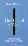 The Tale of a Wall - Nasser Abu Srour