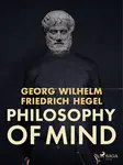 Philosophy of Mind - Georg Wilhelm Friedrich Hegel