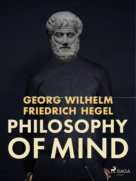 Philosophy of Mind - Georg Wilhelm Friedrich Hegel
