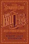 The Strange Case of Dr. Jekyll and Mr. Hyde and Other Stories - Robert Louis Stevenson