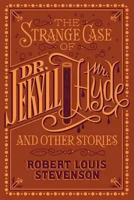 The Strange Case of Dr. Jekyll and Mr. Hyde and Other Stories (Barnes & Noble Collectible Editions) - Robert Louis Stevenson