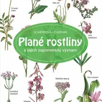 Plané rostliny a jejich zapomenutý význam - Claus Caspari, Gertrud Scherfová
