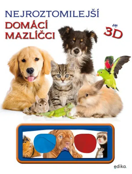 Nejroztomilejší domácí mazlíčci ve 3D - kolektiv autorů
