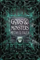 Gods & Monsters Myths & Tales : Epic Tales - Gloyn Liz