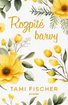 Rozpité barvy - Tami Fischer