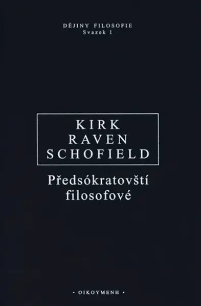 Předsókratovští filosofové - Geoffrey S. Kirk, John E. Raven, Malcolm Schofield