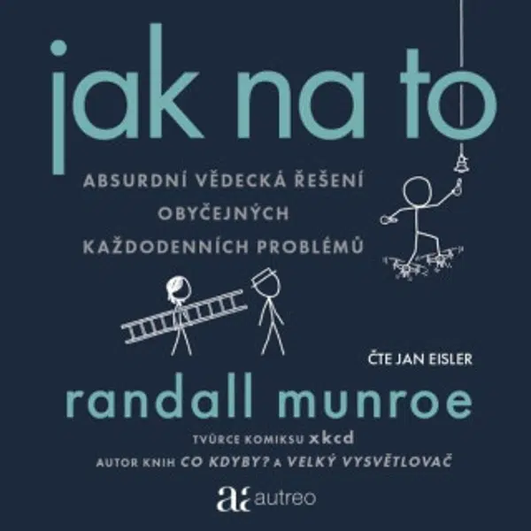 Jak na to – Absurdní vědecká řešení obyčejných každodenních problémů - Randall Munroe - audiokniha