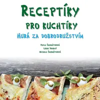 Receptíky pro kuchtíky: Hurá za dobrodružstvím! - Pavla Šmikmátorová - e-kniha