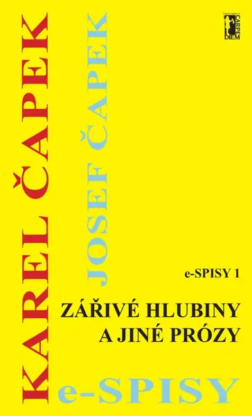 Zářivé hlubiny a jiné prózy - Karel Čapek, Josef Čapek