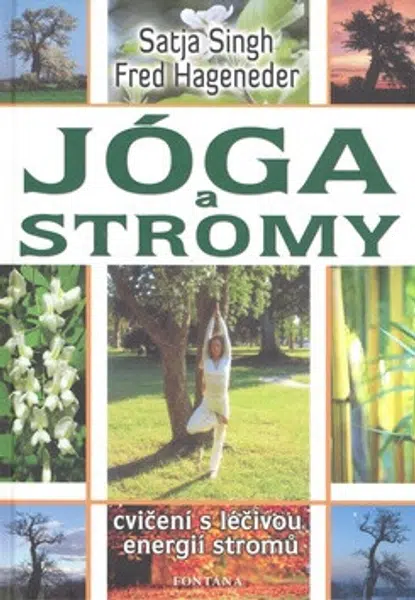 Jóga a stromy - Cvičení s léčivou energií stromů - Fred Hageneder, Satja Singh