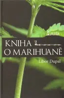 Kniha o marihuaně - Libor Dupal