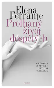 Prolhaný život dospělých - Elena Ferrante