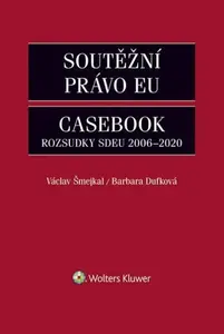 Soutěžní právo EU – Casebook - Václav Šmejkal, Dufková Barbara