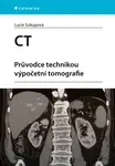 CT - Průvodce technikou výpočetní tomografie - Lucie Súkupová
