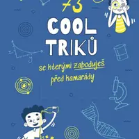 73 cool triků, se kterými zaboduješ před kamarády - Anna Claybourneová